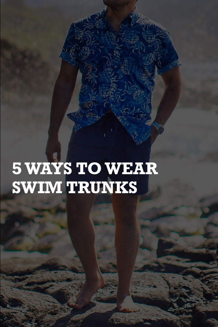 5 WAYS TO WEAR SWIM TRUNKS can you wear swim shorts casually how to